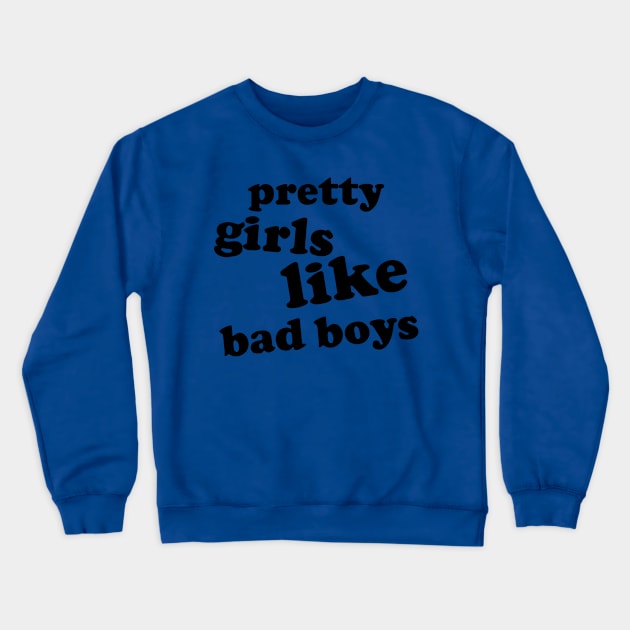 pretty girls like bad boys Crewneck Sweatshirt by nastyart